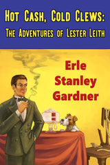 Erle Stanley Gardner - Hot Cash, Cold Clews: The Adventures of Lester Leith