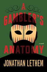 Jonathan Lethem - A Gambler's Anatomy