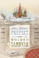 Olga Wojtas - Miss Blaine's Prefect and the Golden Samovar - Signed Limited Edition