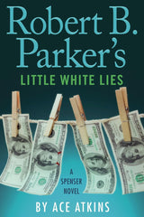 Ace Atkins - Robert B Parker's Little White Lies