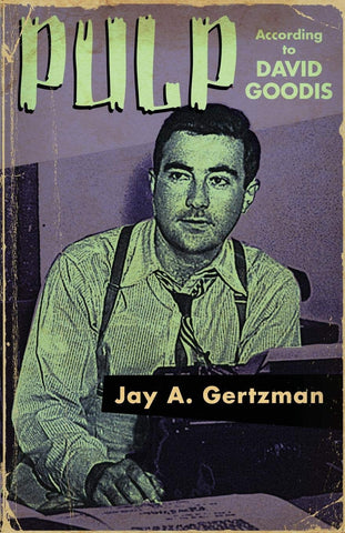 Jay A. Gertzman - Pulp According to David Goodis - Signed