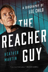 Heather Martin - The Reacher Guy: A Biography of Lee Child