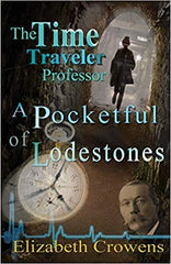 Elizabeth Crowens- The Time Traveler Professor, Book Two: A Pocketful of Lodestones