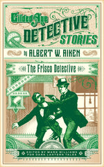 Albert W. Aiken - The Frisco Detective (Dark Lantern Tales)