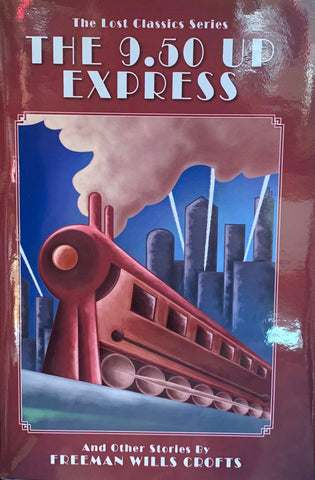 Freeman Wills Crofts - The 9.50 Up Express and Other Stories