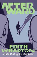 Edith Wharton - Afterward (A Ghost Story for Christmas)