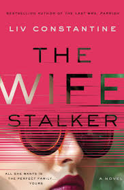 Constantine, Liv - The Wife Stalker