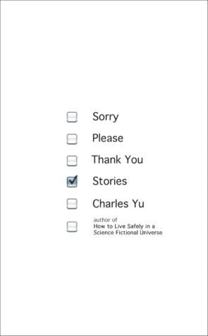 Sorry Please Thank You: Stories - Charles Yu